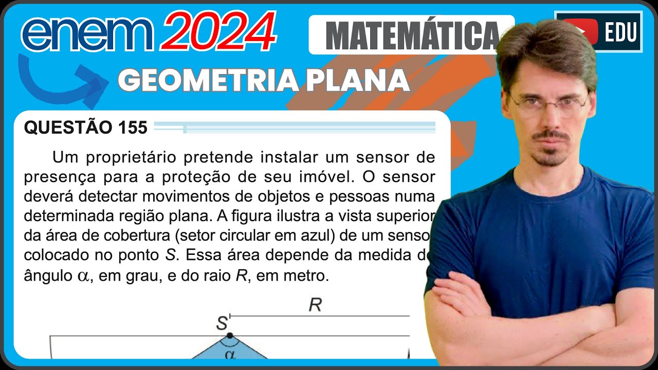 [ENEM 2024] 155 📘GEOMETRIA PLANA Um proprietário pretende instalar um sensor de presença para a