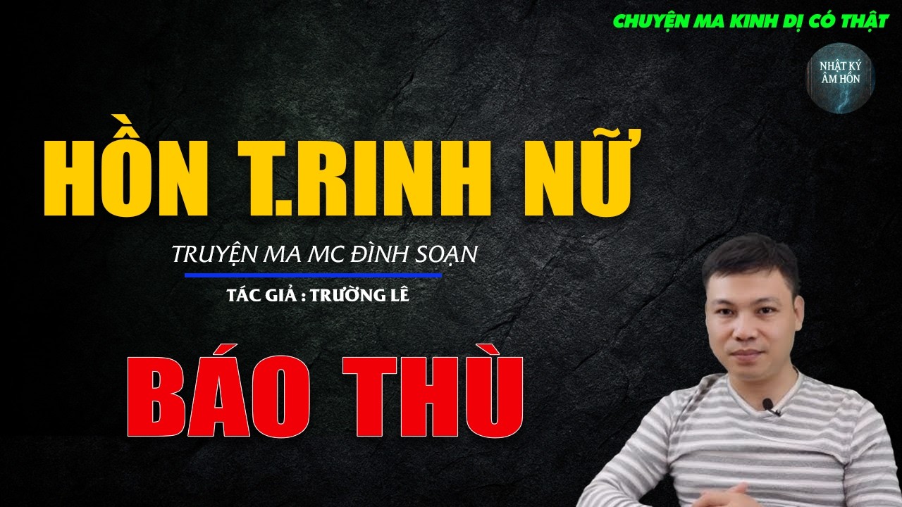 Truyện Ma Đình Soạn - HỒN TRINH NỮ BÁO THÙ  | Chuyện Ma Kinh Dị Hay Nhất 2026