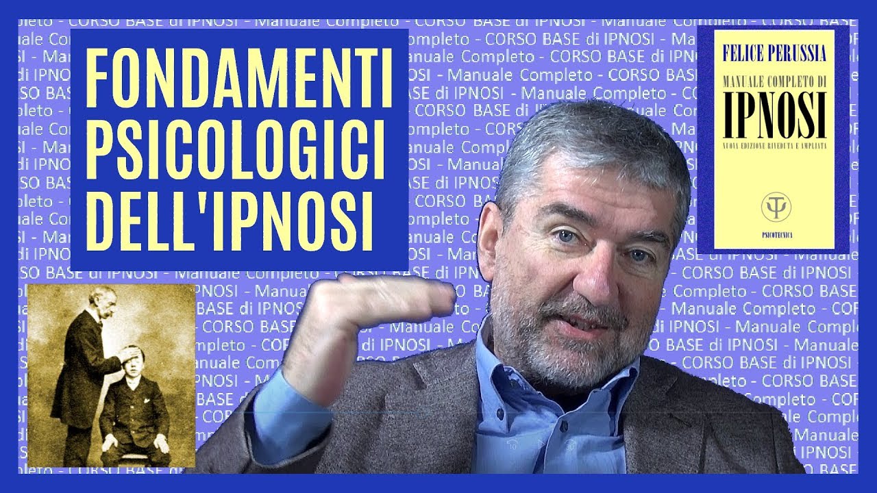 Ipnosi - 2 - Fondamenti psicologici dell'Ipnosi – Fondamenti di Psicologia & Psicotecnica