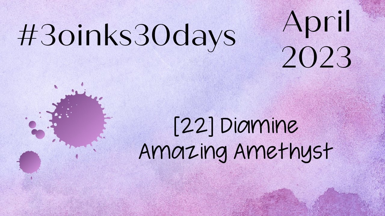22 Diamine Amazing Amethyst - #30inks30days April 2023