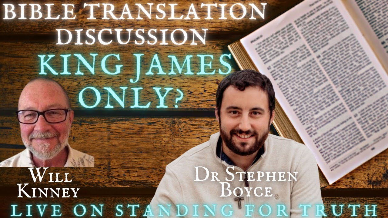 Bible Translation Discussion | Will Kinney and Dr. Stephen Boyce - King James Only?