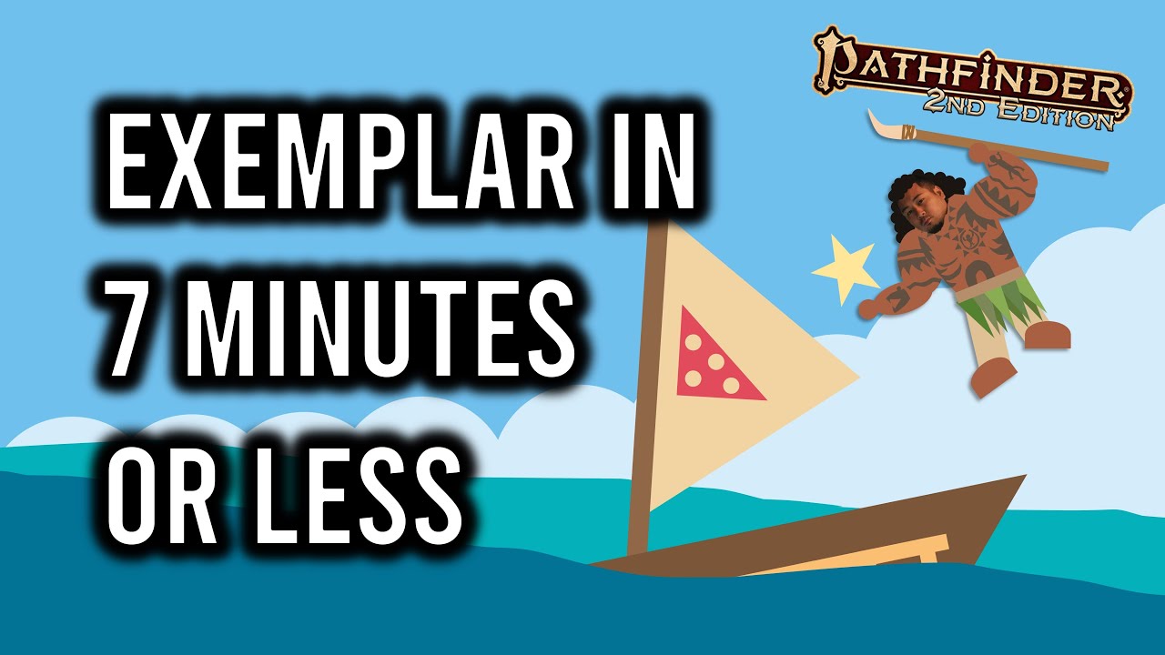 Pathfinder 2e Exemplar in 7 Minutes or Less