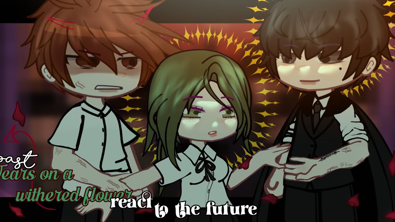 🫢| Past Tears on a withered flower react to the future||Gacha club||Mostly Beom Tae-ha