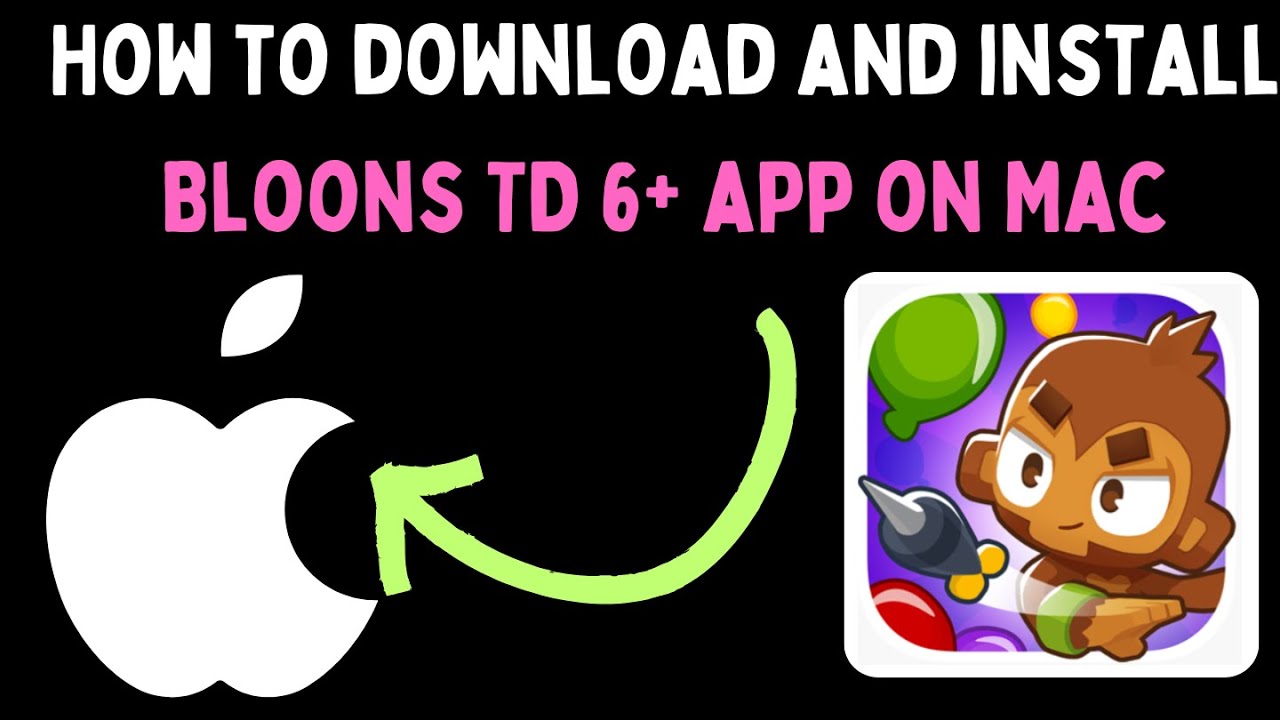 How to Download and Install Bloons TD 6+ App on Mac