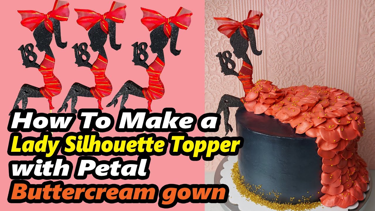 How to Make a Lady Silhouette Topper With Petal Buttercream Gown| Debut Cake