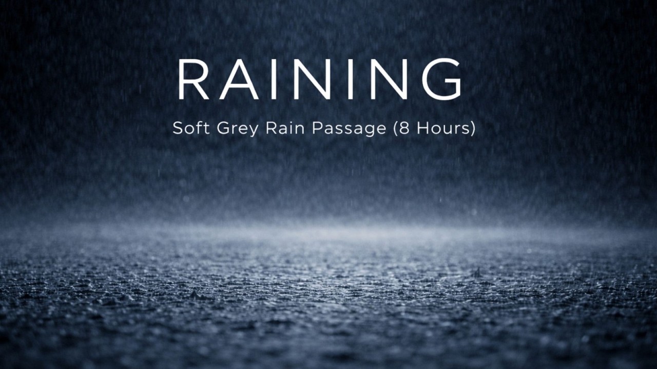 Raining -Soft Grey Rain Passage (8 Hours)