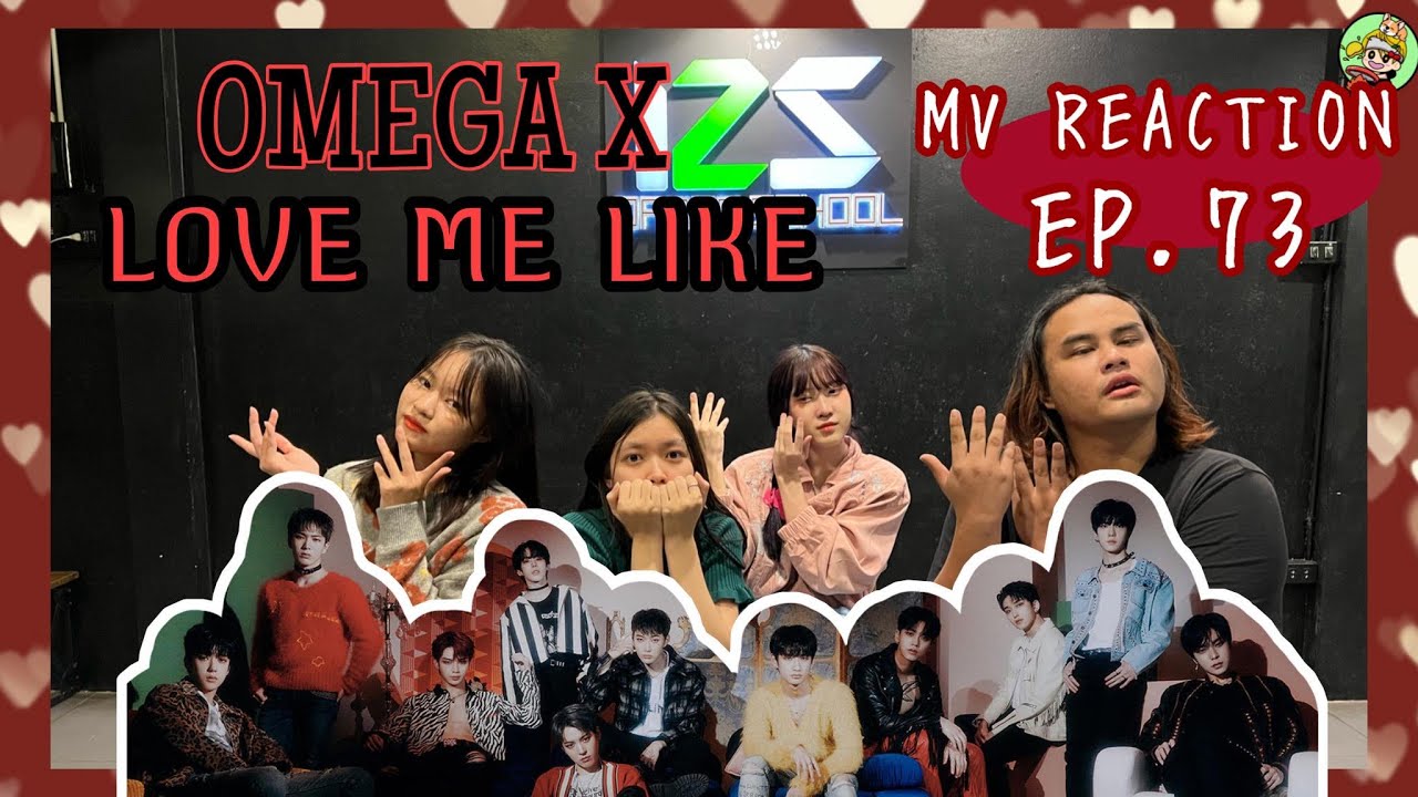 [MV REACTION] EP. 73 OMEGA X (오메가엑스) - LOVE ME LIKE (MV + Live Stage) ทีมเดียร์รีแอค
