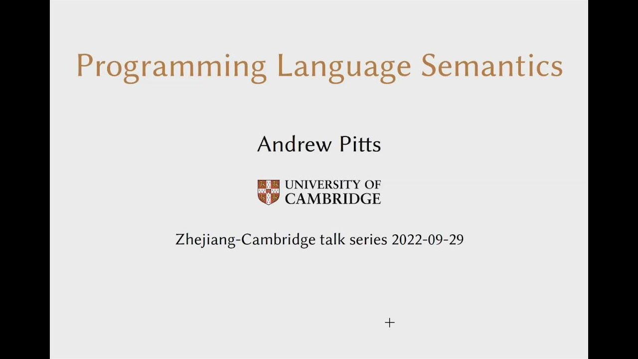 ZJU Global Dialogue Series: Programming Language Semantics by Prof. Andrew Pitts