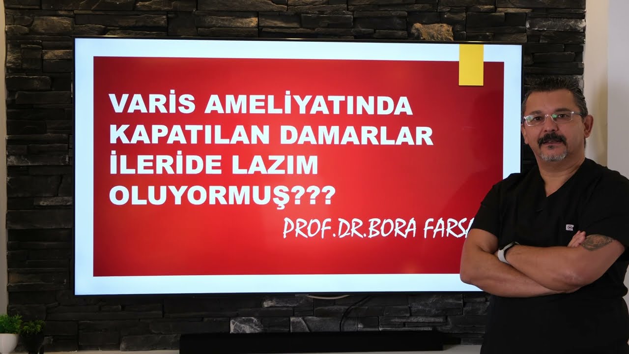 Varis ameliyatında kapatılan damarlar ileride lazım oluyormuş???