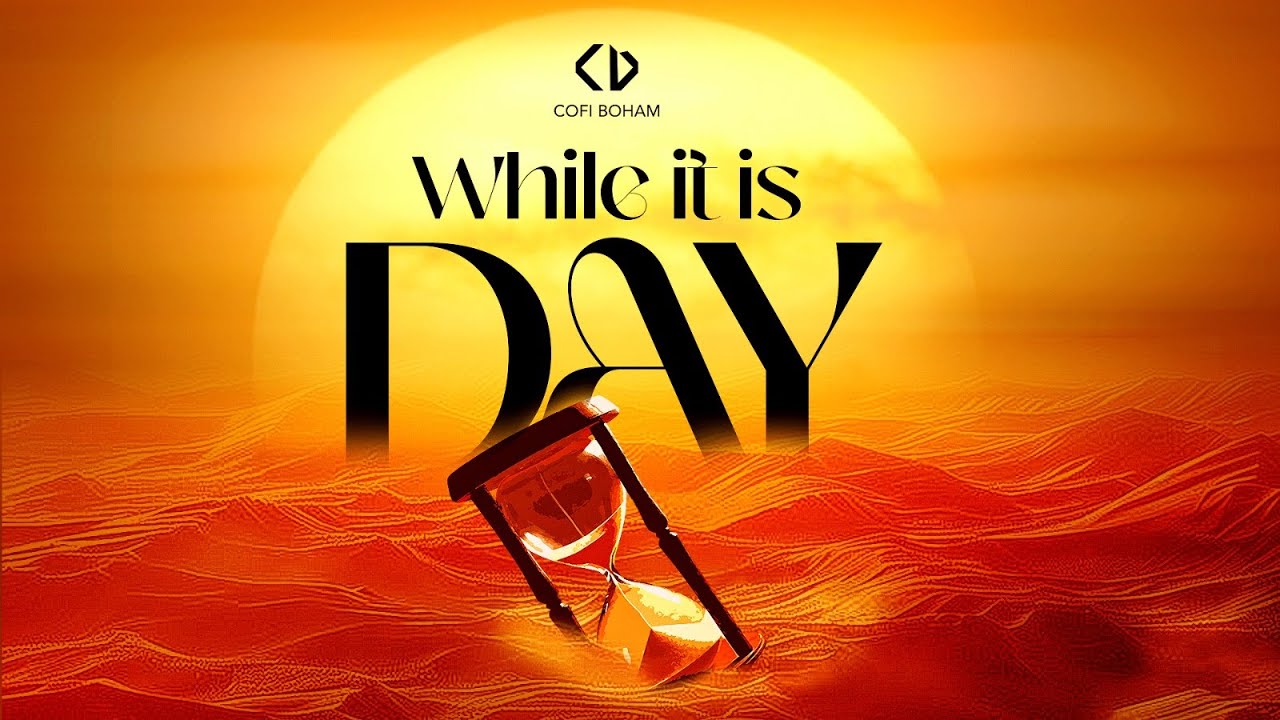 WHILE IT IS DAY - Cofi Boham