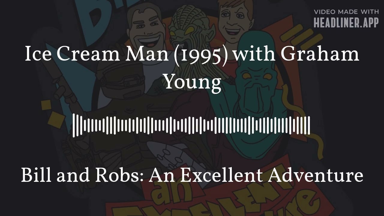 Ice Cream Man (1995) with Graham Young | Bill and Robs: An Excellent Adventure