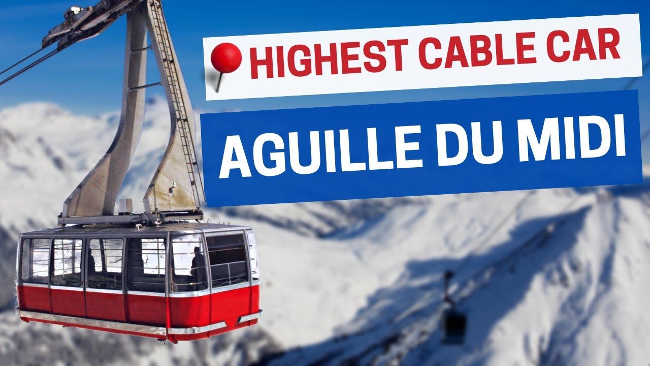 Riding the Highest Cable Car in France!