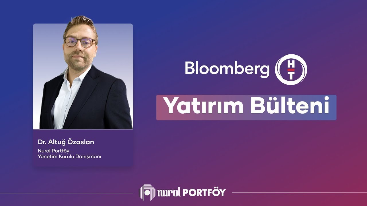 Yatırım Bülteni - Dr. Altuğ ÖZASLAN