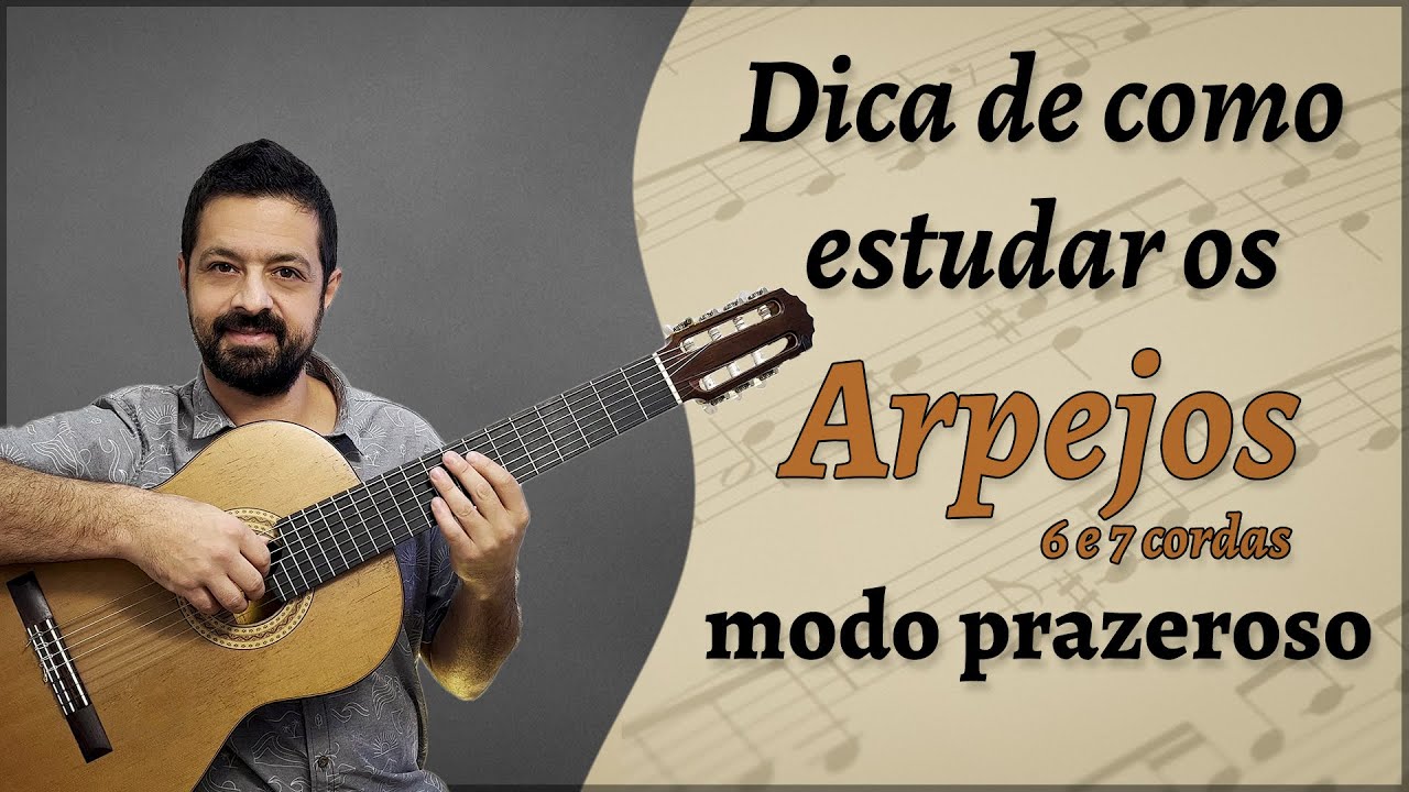 Como estudar os ARPEJOS de modo prazeroso - Dica VIOLÃO 6 e 7 cordas