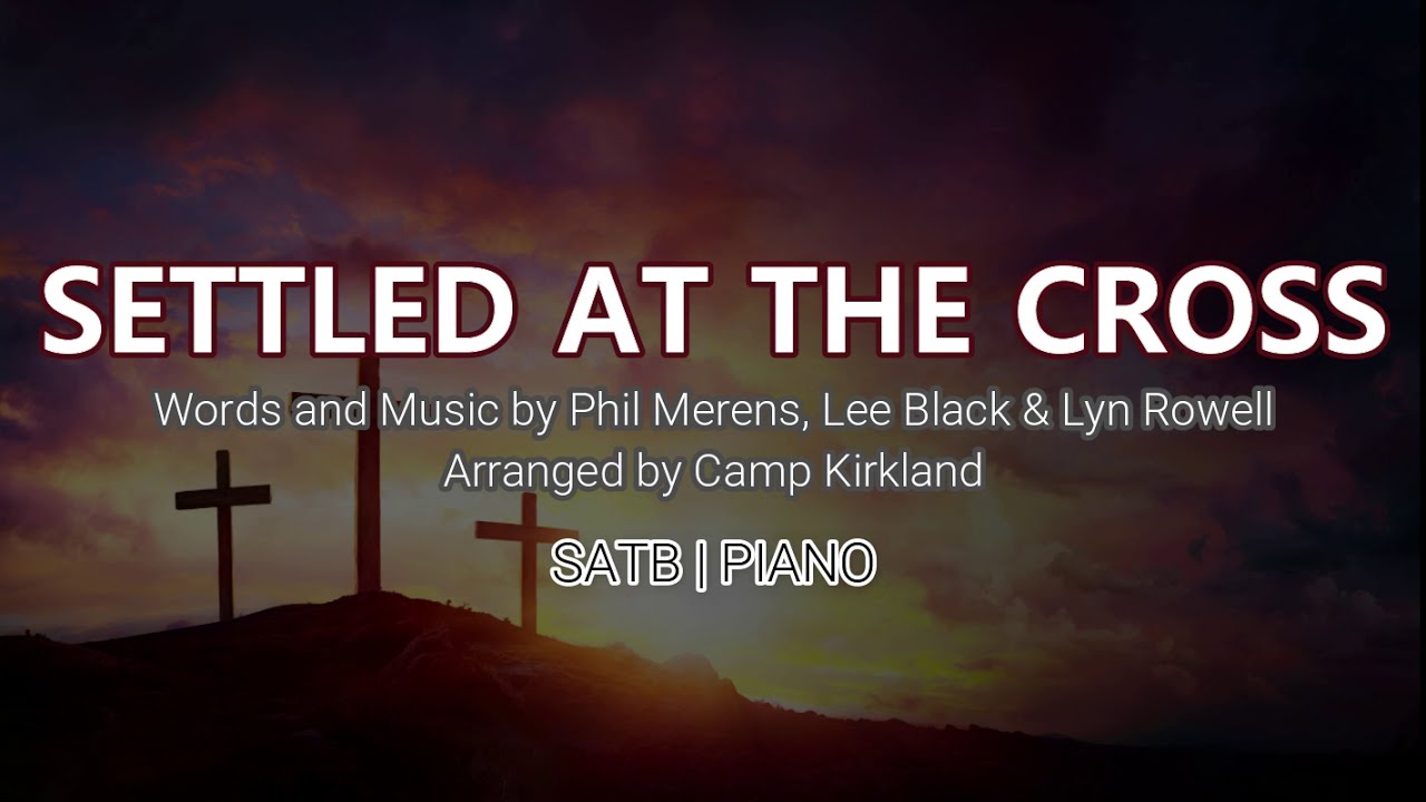 Settled at the Cross | SATB | Piano