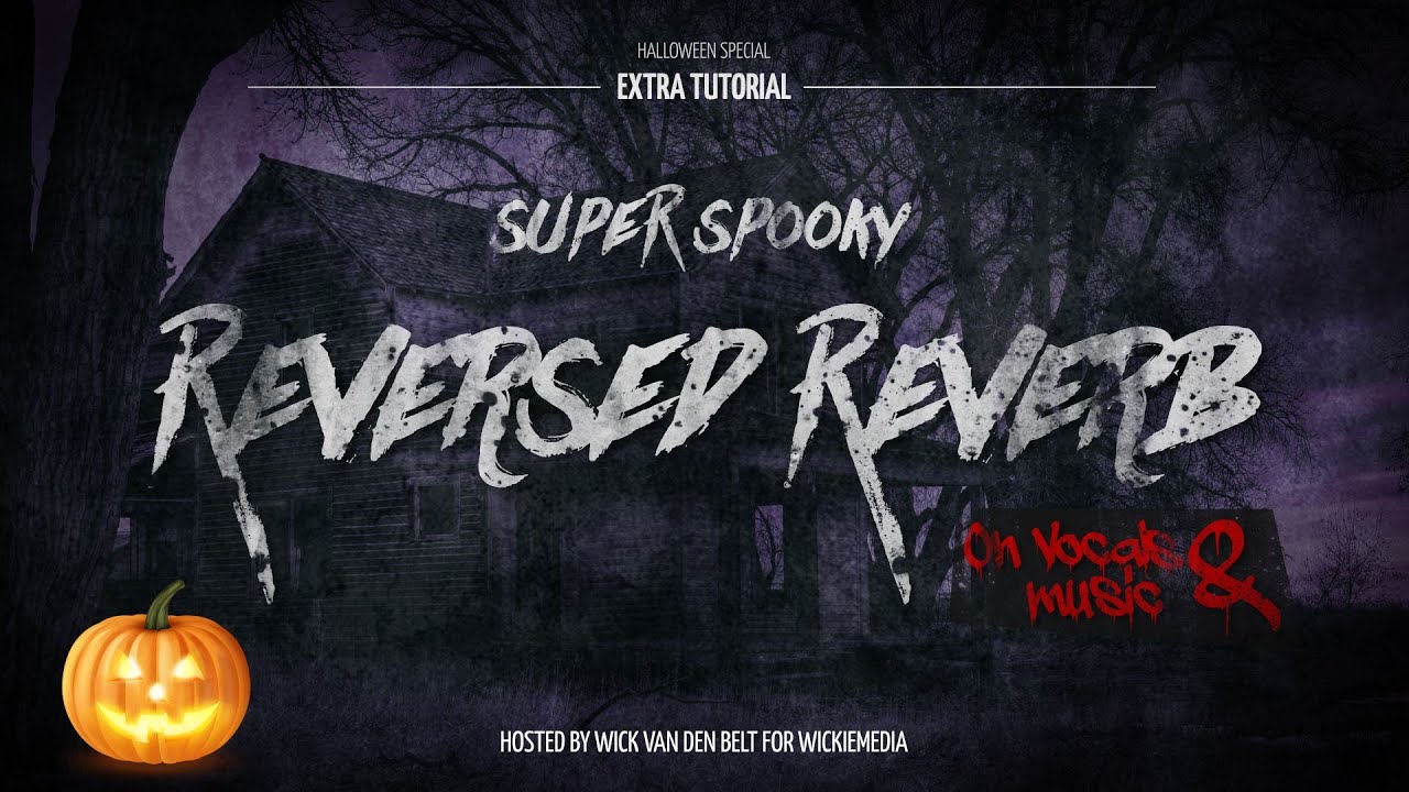 Scary Reversed Reverb Effects - ** Halloween Special ** Extra  tutorial