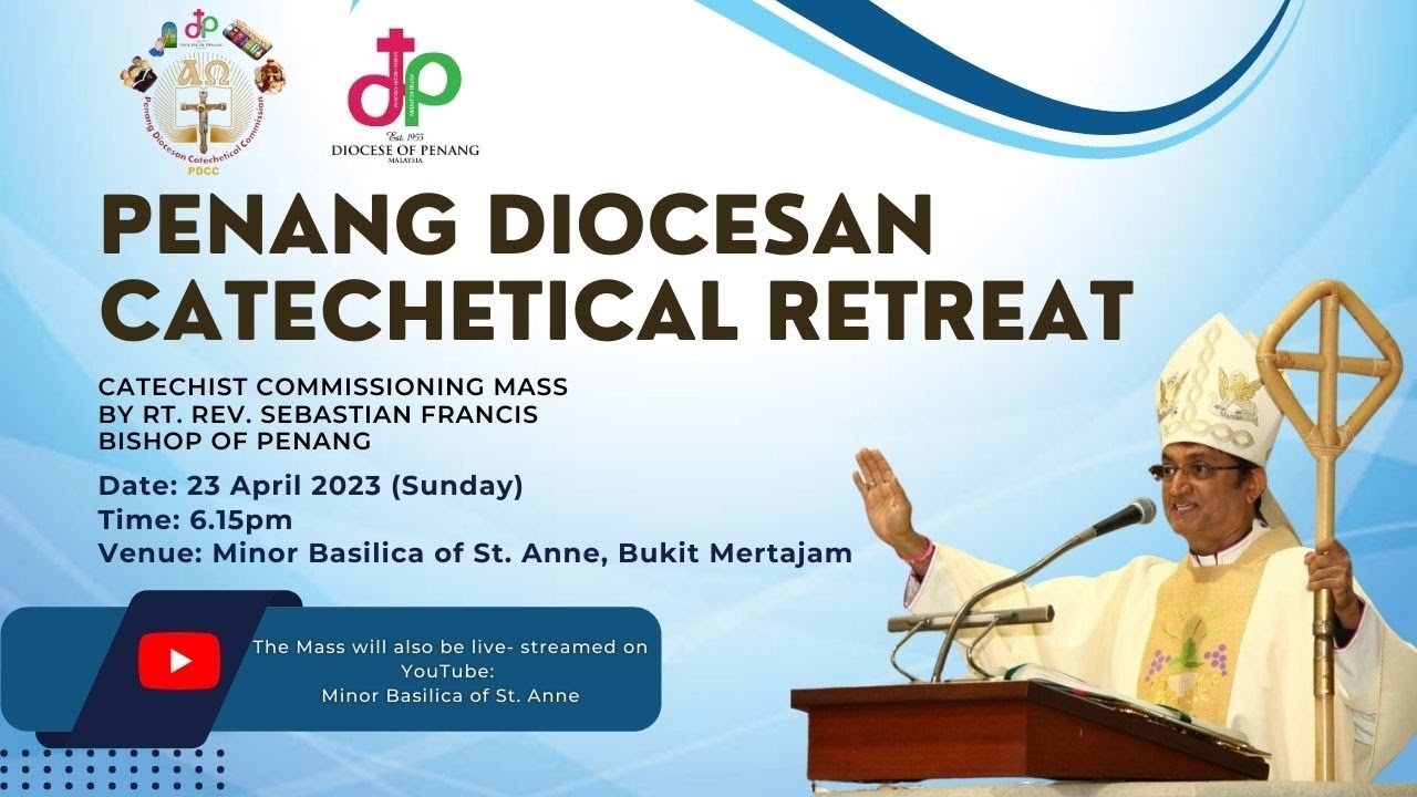 Commissioning Mass | Penang Diocesan Catechetical Retreat | 23th April 2023, 6.15pm
