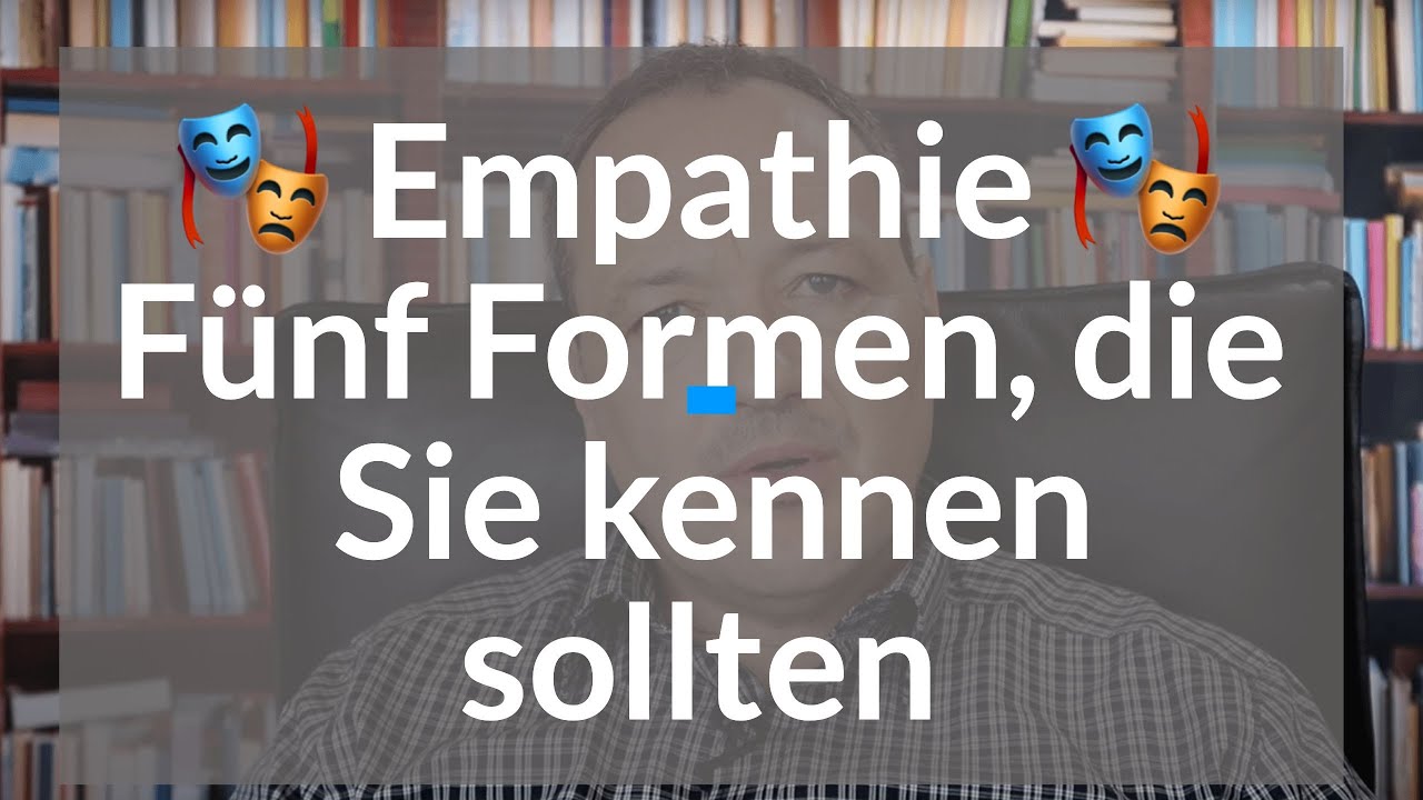 🎭 Empathie - 5 Formen, die Sie kennen sollten