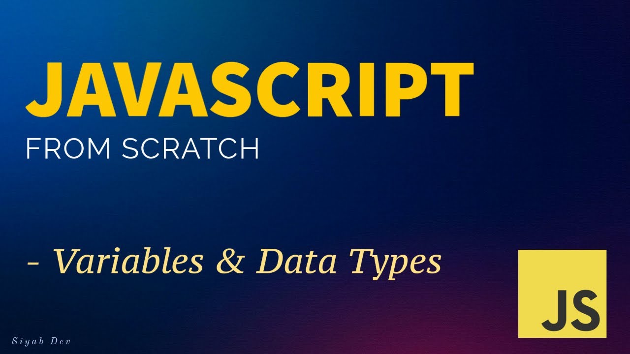 JavaScript From Scratch | Variables & Data Types - P3