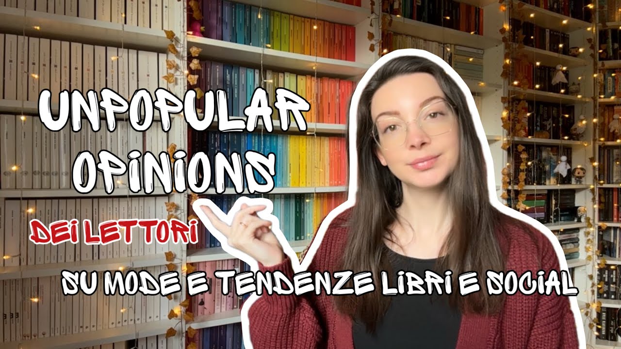 Unpopular opinions dei lettori sul mondo dei libri e dei book social