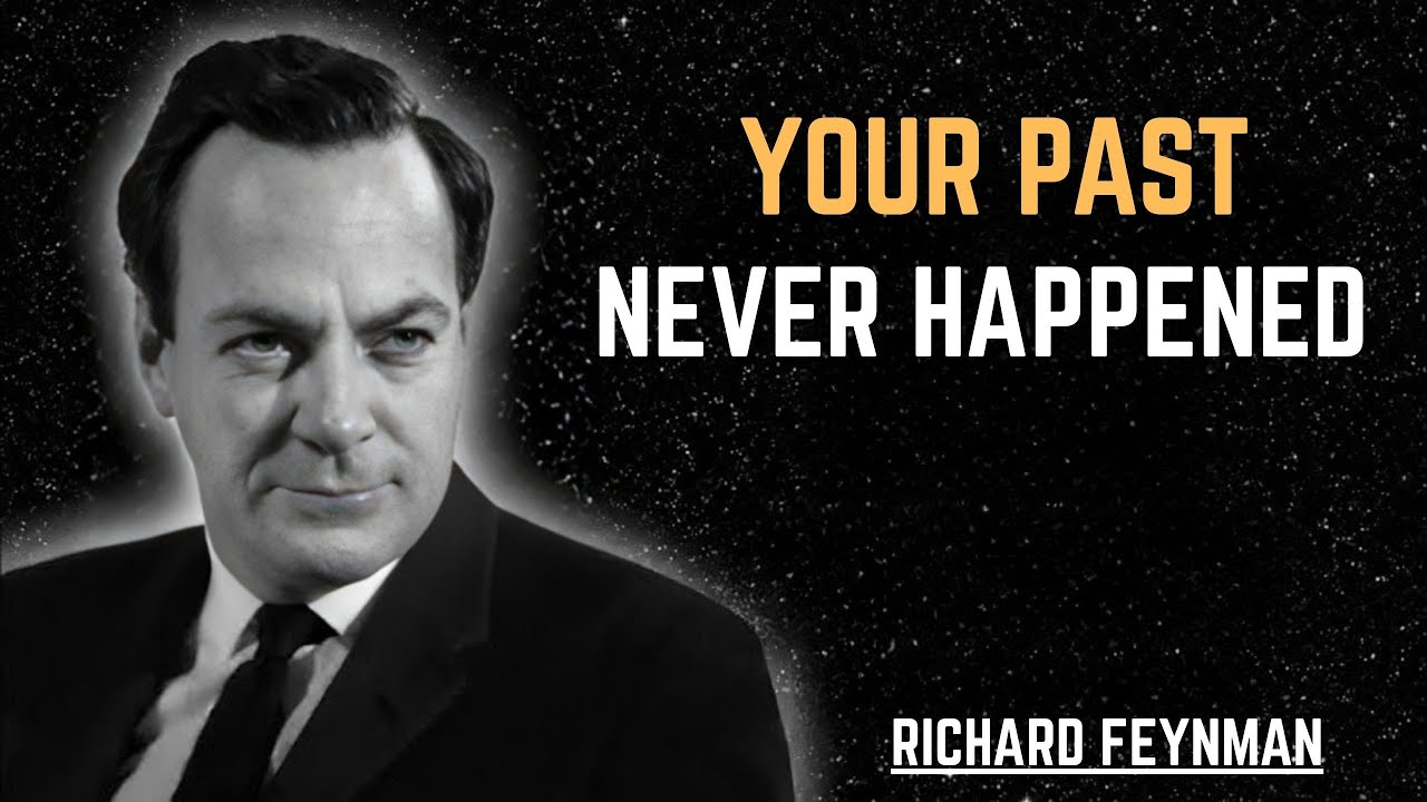Richard Feynman's PROOF That The Past Doesn't Actually Exist