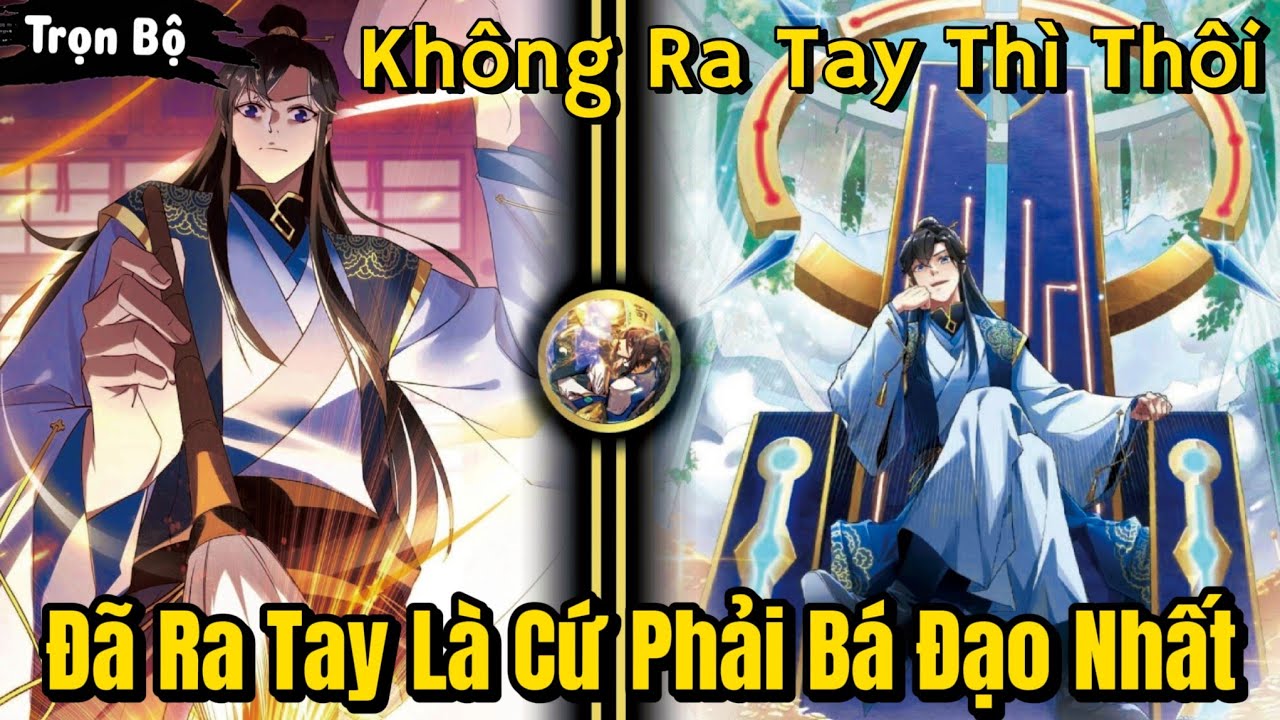 FULL BỘ END TRUYỆN | Không Ra Tay Thì Thôi, Khi Đã Ra Tay Là Phải Bá Đạo Nhất | Review Truyện