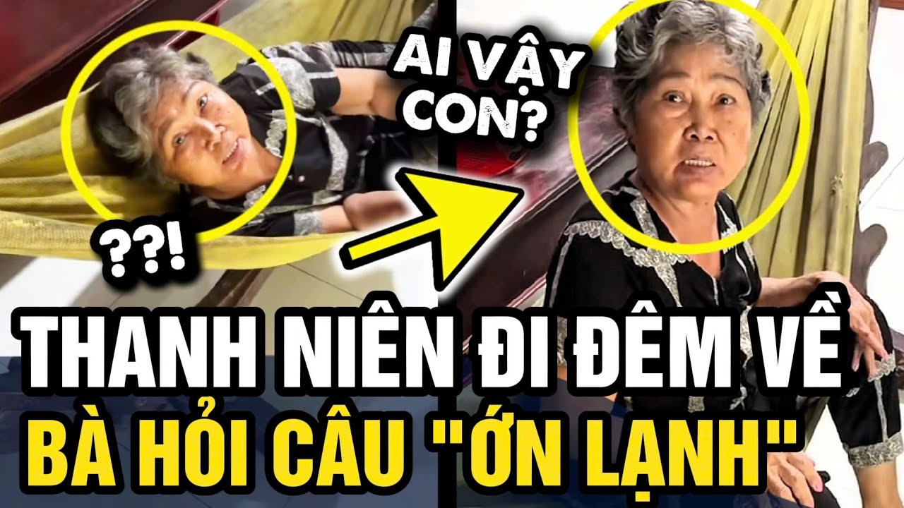 Đi CHƠI VỀ KHUYA, thanh niên nghe bà hỏi 1 câu mà LẠNH SỐNG LƯNG | Tin 3 Phút