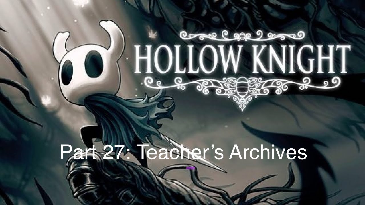 Hollow Knight Part 27 - Teacher's Archives