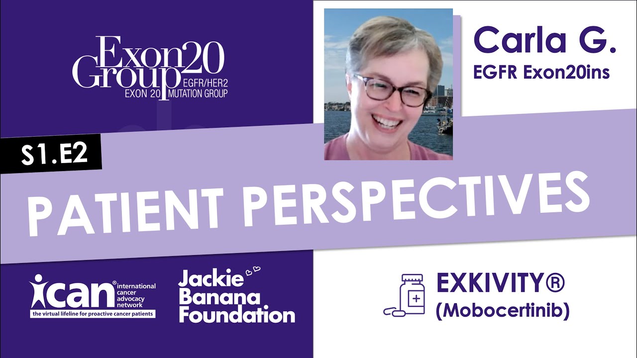 Patient Perspectives #1.2 - Carla G. - EGFR Exon20ins NSCLC - Mobocertinib (EXKIVITY&reg;)