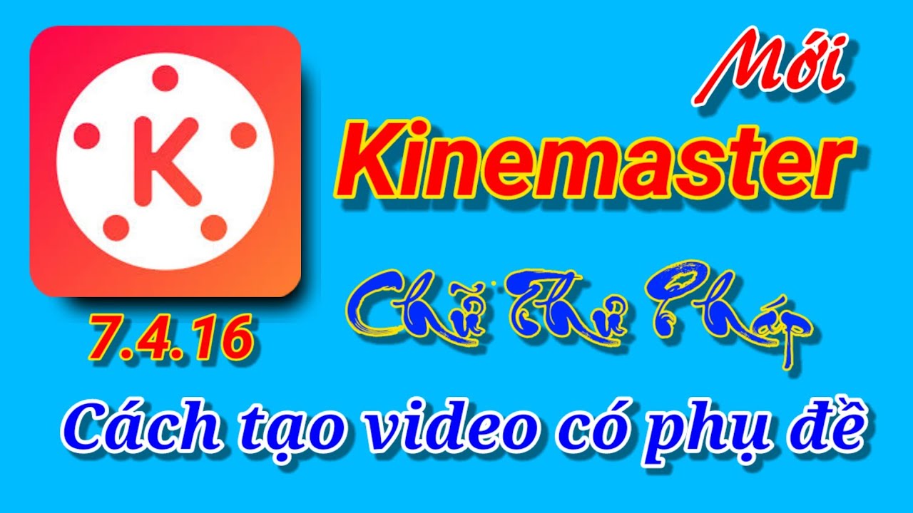 Kinemaster mới, giao diện mới cách tạo video có phụ đề.