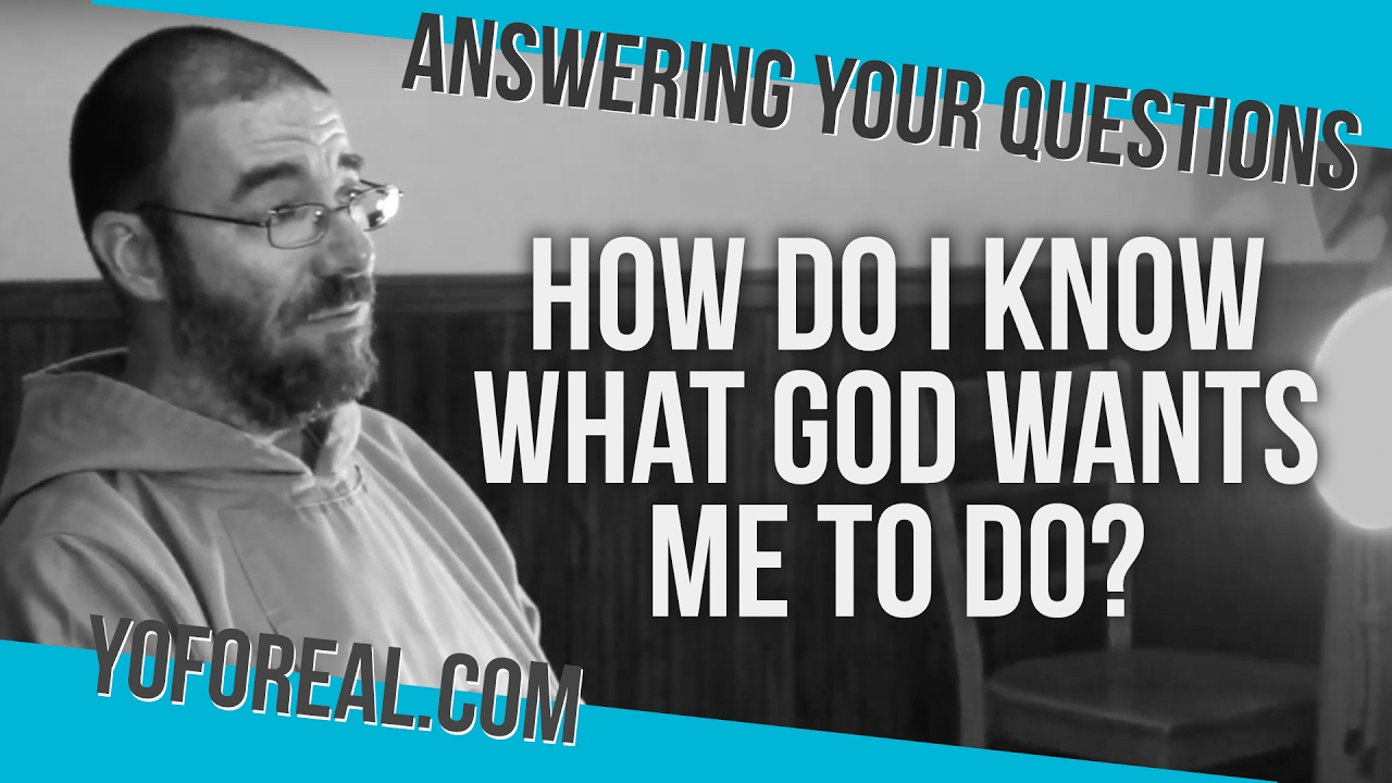How do I know what God wants me to do? —Fr. John Paul, CFR