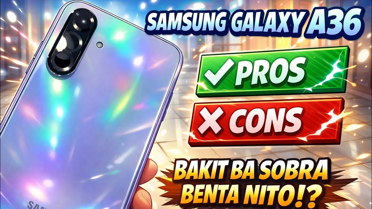 SAMSUNG GALAXY A36 PROS AND CONS: BAKIT BA SOBRA BENTA NITO? 12K PESOS 5G PHONE!