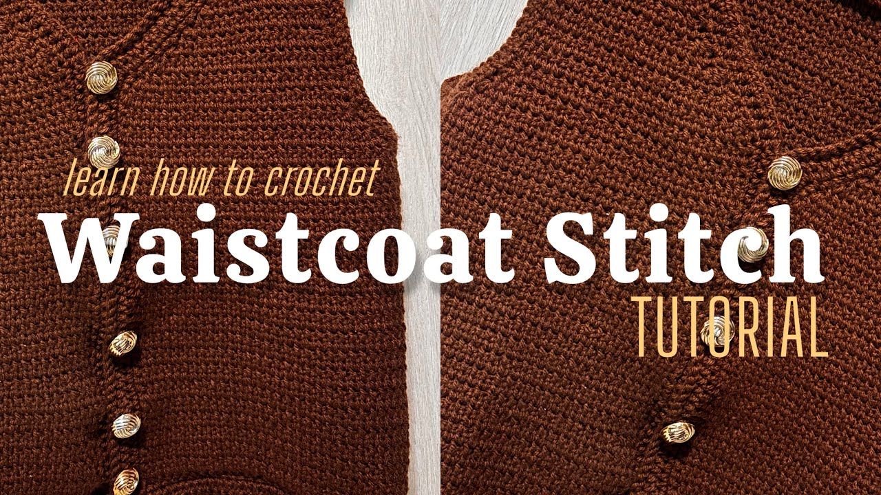how I crocheted this everyday wear vest | WAISTCOAT STITCH TUTORIAL 