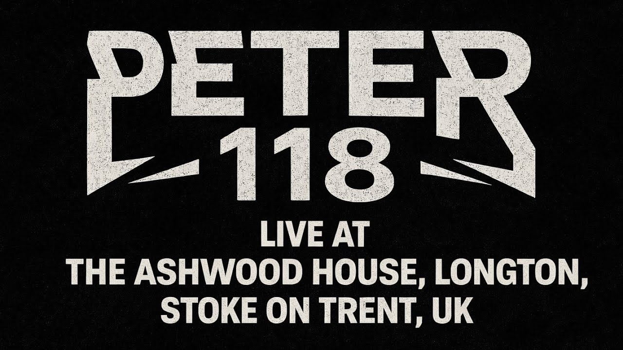 Peter118 - Live at The Ashwood House, Longton, Stoke On Trent. 