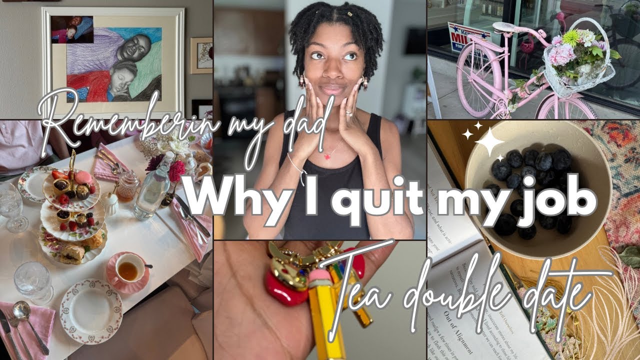 Why I quit| remembering my dad| tea double date