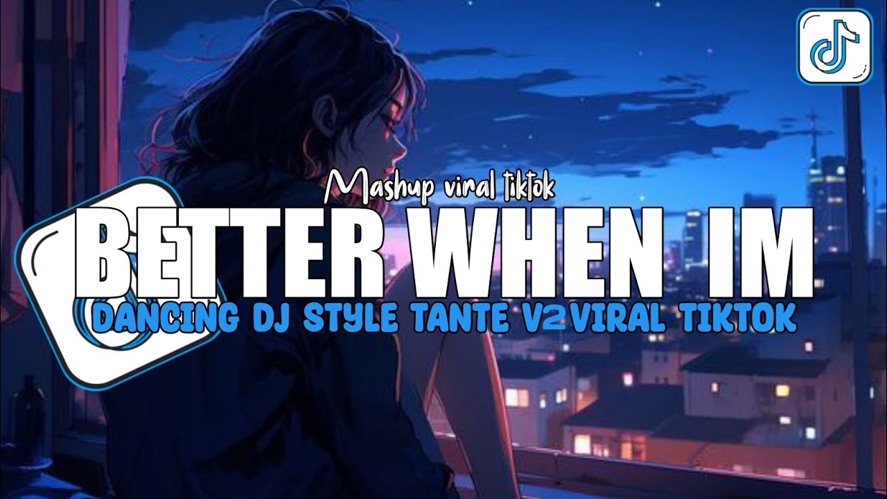 DJ BETTER WHEN IM DANCING STYLE TANTE V2  VIRAL TIKTOK TERBARU  2026