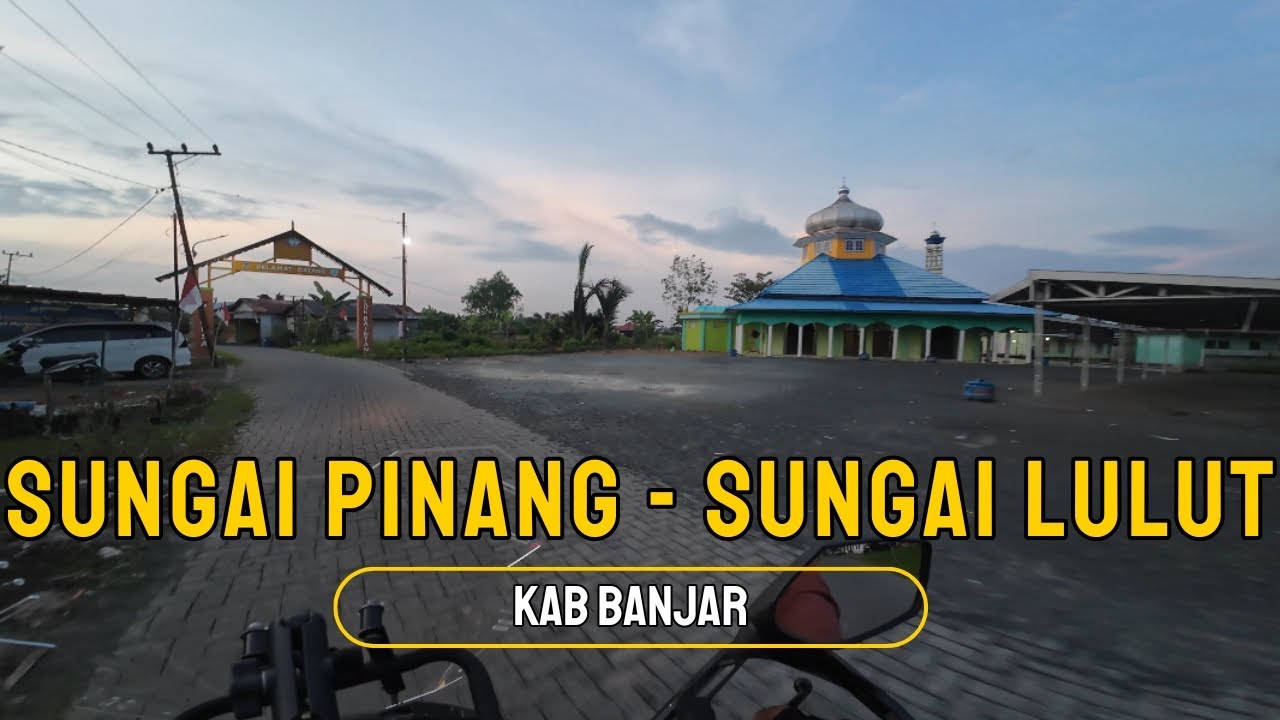 Sungai Pinang - Sungai Lulut | Kab. Banjar