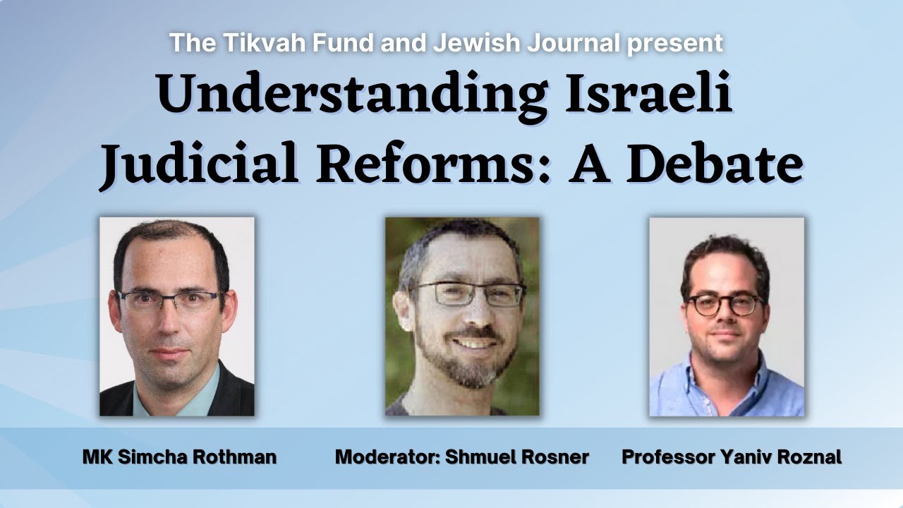 The Tikvah Fund and Jewish Journal Present: Understanding Israeli Judicial Reforms: A Debate