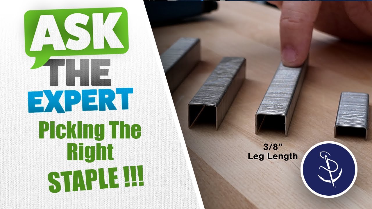 PICK the CORRECT Upholstery Staple - Type and Size