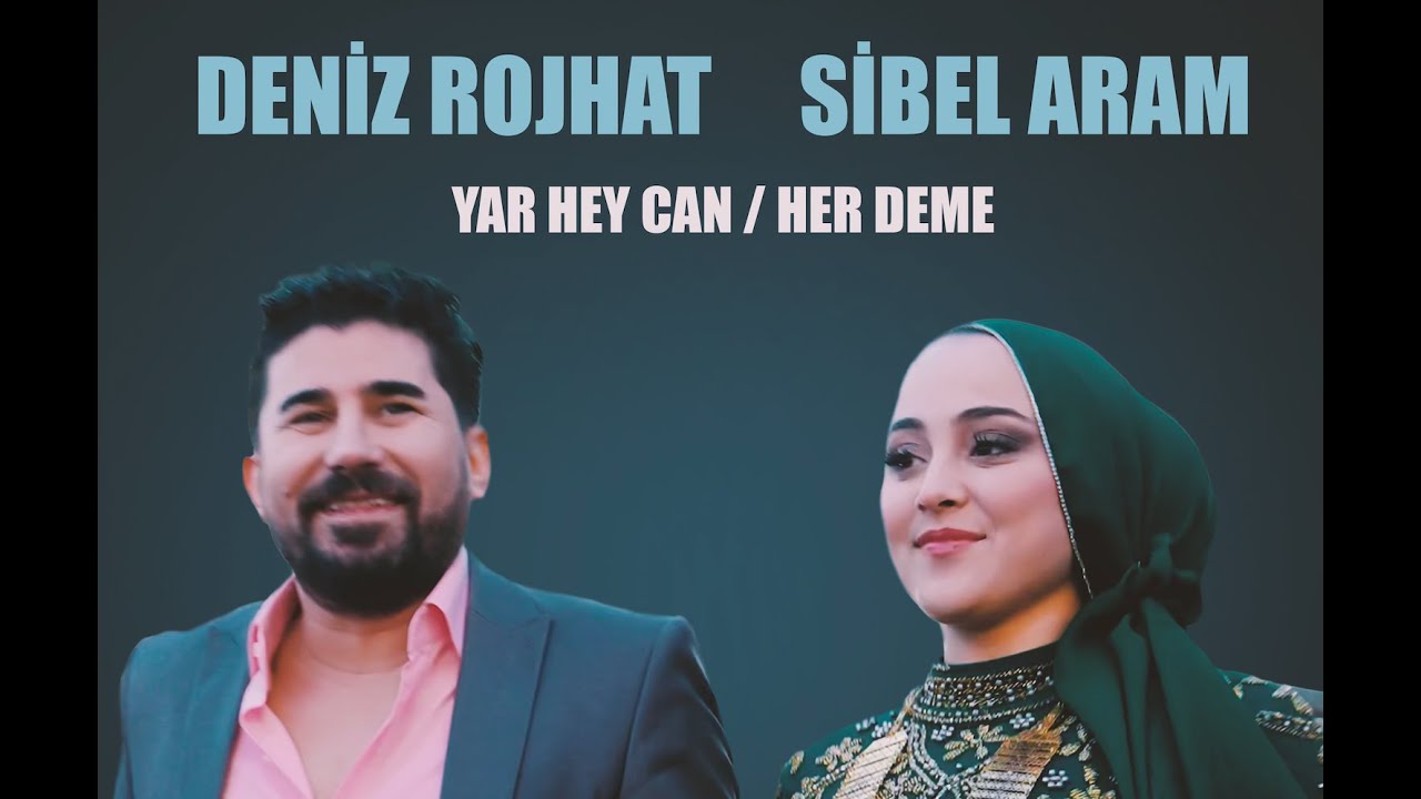 DENÎZ ROJHAT feat. SİBEL ARAM - YAR HEY CAN / HER DEME [4K]