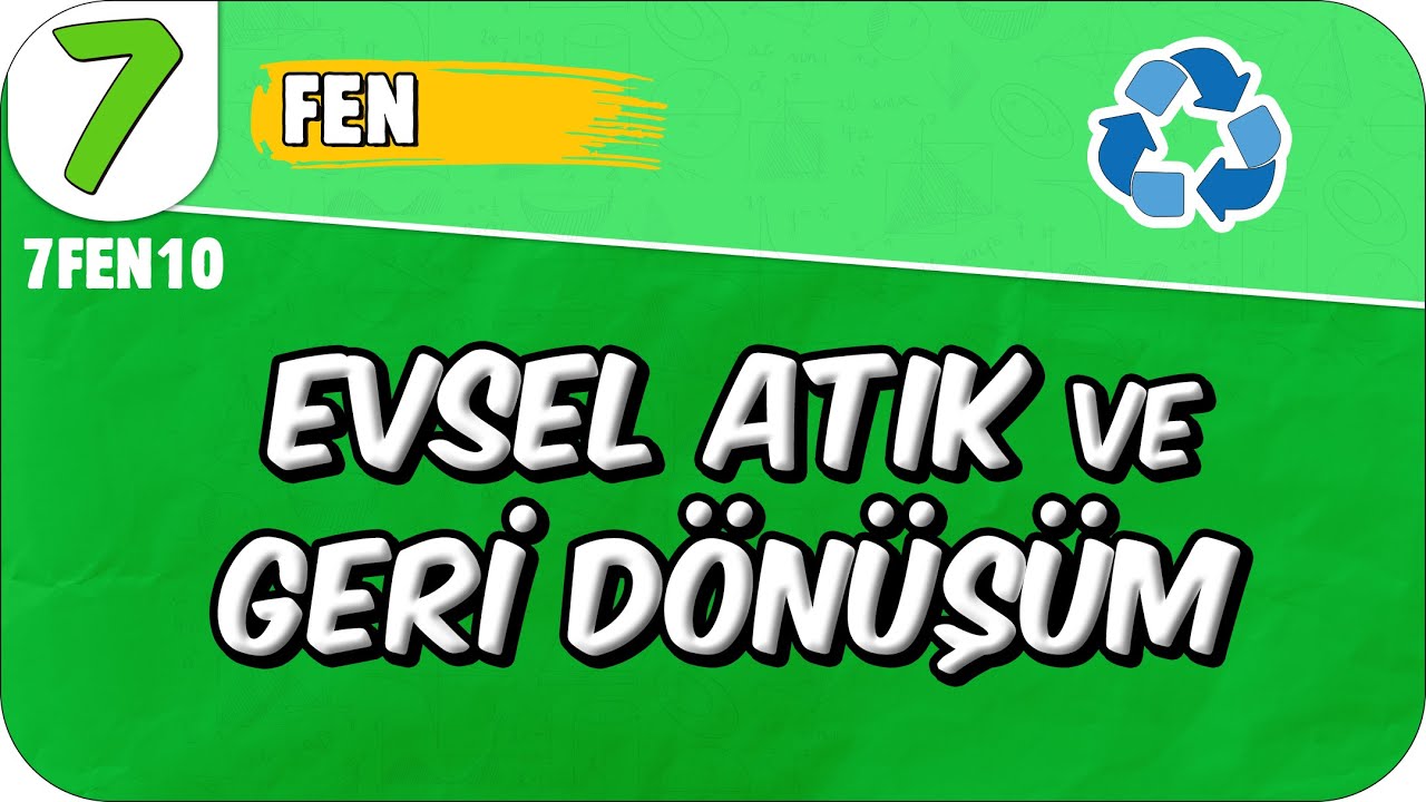 Evsel Atık ve Geri Dönüşüm 📗 7. Sınıf Fen #2025