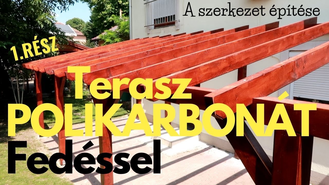 Terasz polikarbonát fedéssel  - 1. Rész ( A szerkezet építése)