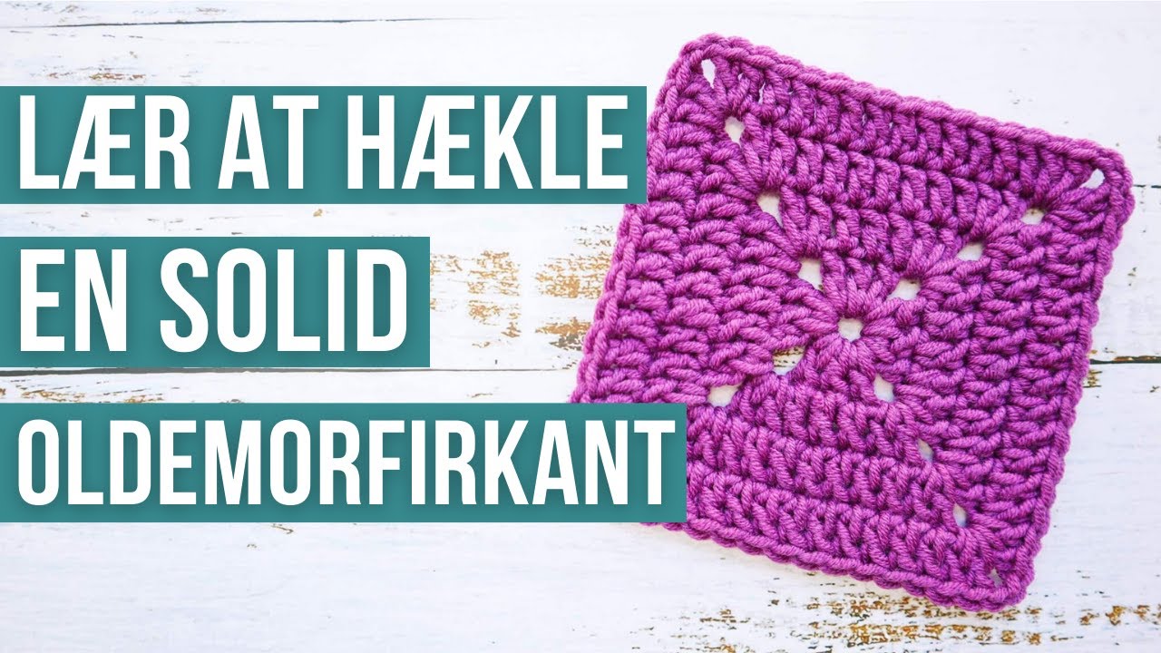 Lær at Hækle en Solid Oldemorfirkant | Solid Granny Square | Trin for trin