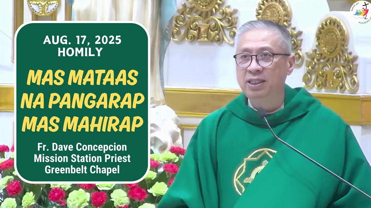 MAS MATAAS NA PANGARAP MAS MAHIRAP - Homily by Fr. Dave Concepcion on Aug. 17, 2025