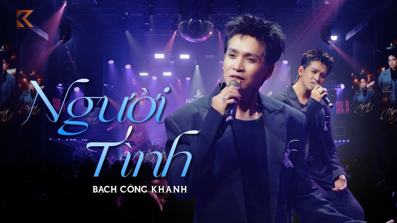 Người T&igrave;nh |  Bạch C&ocirc;ng Khanh || LIVE
