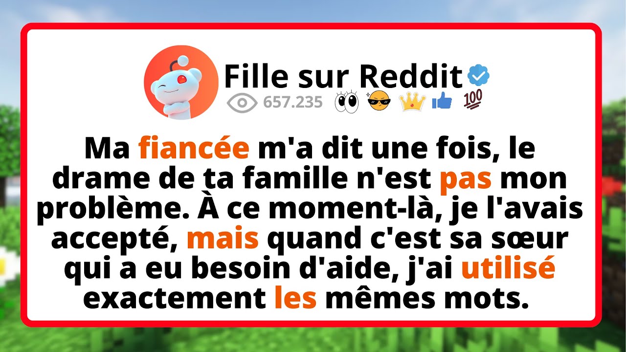 Ma FIANCÉE m'a dit une fois, le drame de ta FAMILLE n'est pas mon problème. À ce MOMENT-LÀ, je...