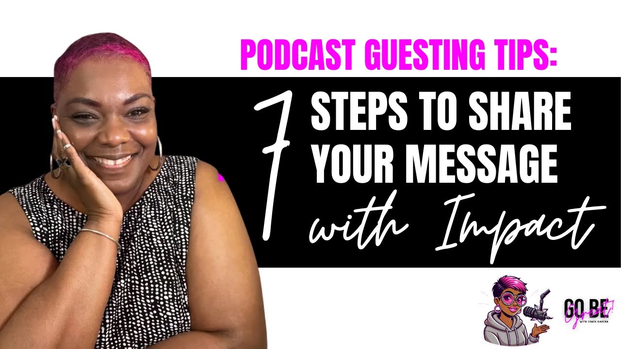 Podcast Guesting Tips: 7 Steps to Share Your Message with Impact