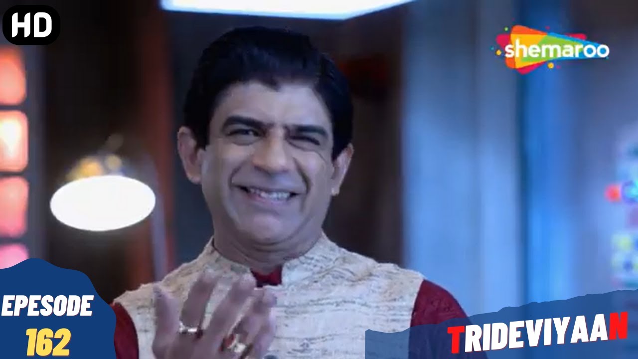 Trideviyaan - Episode 162 | त्रिदेवियाँ - पूरा एपिसोड | Hindi Thriller. Comedy. Television Series