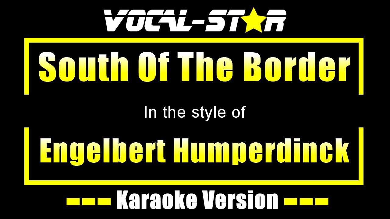 Engelbert Humperdinck - South Of The Border | With Lyrics HD Vocal-Star Karaoke 4K