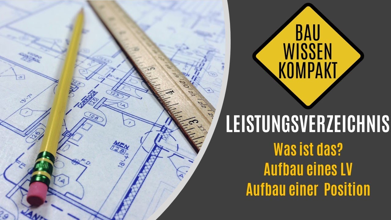 Leistungsverzeichnis (LV) - Was ist das? / Aufbau des LVs / Aufbau einer Position -- KOMPAKT ERKLÄRT